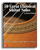 Hal Leonard 2500992 - 50 Great Classical Guitar Solos